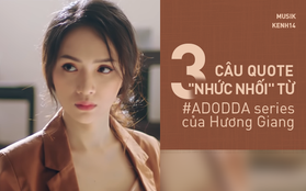 Làm MV thôi mà Hương Giang cho ra đời 3 câu quote tình yêu trúng thẳng tim các chị em, bảo sao mà series #ADODDA không hot!