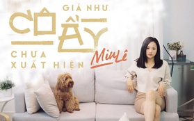 Ăn mừng MV cán mốc triệu view, Miu Lê ngồi phòng khách ôm boss cưng hát "Giá Như Cô Ấy Chưa Xuất Hiện" khiến cộng đồng mạng tan chảy