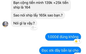 Khách hàng đòi chủ shop chuyển khoản 1k vì tổng tiền hết 164k mà shipper lấy 165k: Thánh rạch ròi của năm đây rồi!