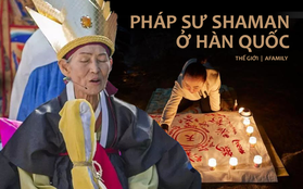 Pháp sư Shaman: Bất chấp sự phản đối kịch liệt thuở xưa để trở thành tín ngưỡng ăn sâu vào mọi mặt đời sống Hàn Quốc