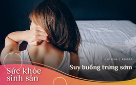 Cô gái mới 17 tuổi đã thấy da sần sùi, mất kinh nguyệt, mẹ phát hoảng khi nghe lời chẩn đoán từ bác sĩ