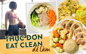 Gợi ý thực đơn Eat Clean dễ làm cùng cách tính lượng calo chuẩn xác từ cô gái Hà Thành