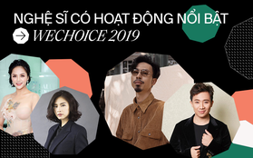 Wechoice Awards 2019: Cuộc rượt đuổi của hàng loạt cái tên đình đám, ngôi sao nào xứng đáng có hoạt động nổi bật nhất trong năm?