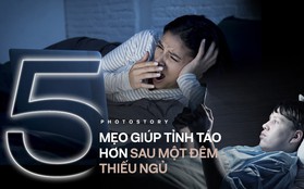 Không còn lo mệt mỏi, lờ đờ sau một đêm dài thiếu ngủ nhờ những mẹo này