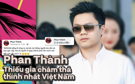 Phan Thành - Thiếu gia chăm "thả thính" nhất Việt Nam: Dăm bữa nửa tháng lại có một cái status đầy ẩn ý!