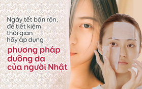 Hãy áp dụng phương pháp làm đẹp nhanh - gọn - lẹ của người Nhật cho những ngày giáp Tết bận rộn