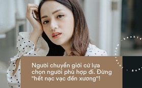 Hoa hậu Hương Giang: "Người chuyển giới cứ lựa chọn người phù hợp đi. Đừng "hết nạc vạc đến xương"!"