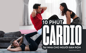 Không cần tới phòng gym, giảm mỡ với 10 phút cario tại nhà cho những người bận rộn