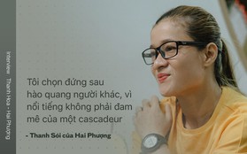 Thanh Sói của Hai Phượng: "Tôi chọn đứng sau hào quang người khác, vì nổi tiếng không phải đam mê của một cascadeur"