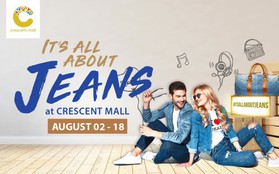 Cuộc hẹn tháng 8 với tín đồ Jeans cá tính tại Crescent Mall