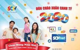 Mừng xuân Canh Tý 2020 SCTV tri ân khách hàng với nhiều ưu đãi lớn