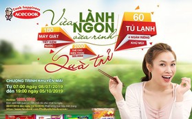 Cơ hội cuối trúng tủ lạnh, máy giặt khi ăn phở, bún, hủ tiếu Acecook Việt Nam