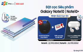 Lý giải sức hút của chương trình đặt trước Note 10 | Note10+ tại FPT Shop