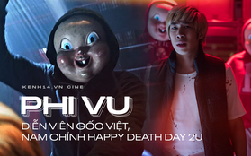 Phỏng vấn đặc biệt Phi Vu - chàng diễn viên Hollywood gốc Việt trong "Happy Death Day 2U"