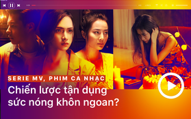 Ca sĩ Việt làm series MV, phim ca nhạc: Công thức một màu hay chiến lược khôn ngoan?