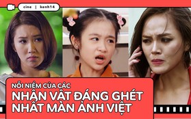 3 nỗi niềm khó nói của các nhân vật đáng ghét nhất màn ảnh Việt