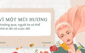 Vì một mùi hương thoảng qua, người ta có thể nhớ ai đó cả cuộc đời