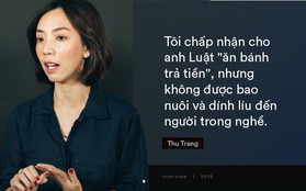Thu Trang: Tôi chấp nhận anh Luật "ăn bánh trả tiền", nhưng đừng bao nuôi hay dính đến người trong nghề!
