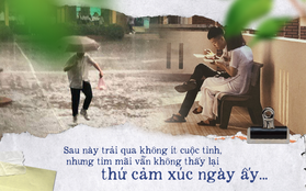 Dầm mưa mua bữa sáng cho người thương, theo đuổi tới cùng 1 người không thích mình: Chuyện những kẻ dành hết năm 17 tuổi cho tình yêu học trò