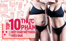 Đốt cháy mỡ thừa hiệu quả nhờ chăm ăn 10 loại thực phẩm này