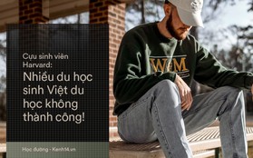 Cựu sinh viên Harvard chia sẻ nguyên nhân vì sao du học sinh Việt Nam du học trường top về nước vẫn thất nghiệp