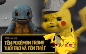 Tên dàn Pokémon trong DETECTIVE PIKACHU khác gì so với tuổi thơ của khán giả Việt?