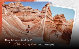 "Vùng đất ngoài hành tinh" có thực trên thế giới, có cả núi tiền chưa chắc đã được vào đây!