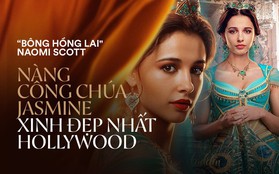 Jasmine đầu tiên của "Aladdin" Naomi Scott: Vẻ đẹp lai Á - Âu gây bão, từ ca sĩ vô danh thành công chúa mới của Disney