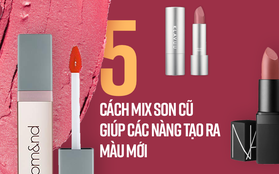 Mách nước cho các nàng 5 cách mix son cũ để tạo ra màu mới