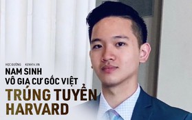 Nam sinh gốc Việt vô gia cư trúng tuyển vào ĐH Harvard: Mồ côi cha, mẹ vào tù vì cờ bạc, phải sống vạ vật ngoài đường