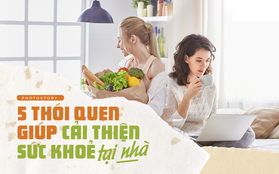 Tự làm cho bản thân khoẻ mạnh hơn nhờ những thói quen đơn giản này tại nhà