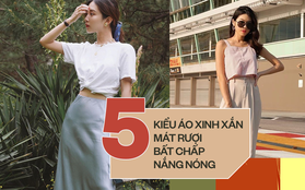 5 kiểu áo xinh xắn mát rượi bất chấp những ngày nắng nóng cực điểm