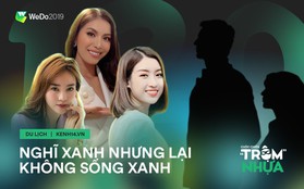 Sống xanh thời đại MXH: Nói thì dễ nhưng lúc làm lại chẳng thấy đâu, chơi như vậy là không có “xanh chín” nha!