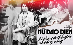 Lois Weber: Nữ đạo diễn xuất sắc nhất Hollywood không ngại vạch trần mảng tối xã hội, sự nghiệp lẫy lừng nhưng chết trong cô độc túng thiếu, không ai ngó ngàng