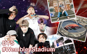 Ngó ngay SVĐ Wembley và mọi góc mà các thành viên BTS vừa “càn quét” thủ đô London của Anh