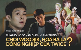 Nam chính "Kí Sinh Trùng" Choi Woo Sik: Gà chung nhà TWICE, chật vật loạt vai phụ mờ nhạt trước khi bùng nổ