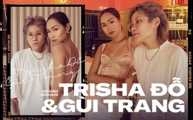 Trisha Đỗ - Gùi Trang: Yêu là phải nắm tay đi lên chứ không chơi "ăn vạ", con gái yêu nhau thì sao?