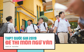 Đề thi THPT quốc gia 2019 môn Ngữ Văn: Thí sinh shock vì đề hỏi tác phẩm "Ai đã đặt tên cho dòng sông?"