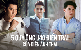 5 ông chú U40 đắt giá của màn ảnh Thái: Toàn cực phẩm nhan sắc thế này bảo sao các nàng không ngất ngây