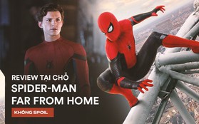 Review tại chỗ FAR FROM HOME: Đầy ắp dư âm của Tony Stark, Nhện "nhí" lợi hại hơn xưa!