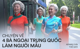 "Chất" như 4 bà ngoại Trung Quốc: Lúc trẻ làm to, về già theo đuổi nghiệp người mẫu để giữ khí chất sang chảnh