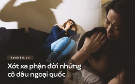 Số phận những cô dâu ngoại trên đất Hàn: Cứ 10 người thì có 4 người bị bạo hành gia đình, thậm chí đe dọa bằng vũ khí