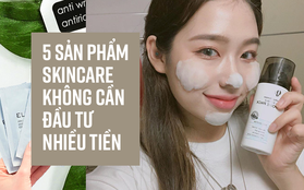 5 sản phẩm skincare giá rẻ vẫn chất lượng, bạn không cần đầu tư nhiều tiền mà vẫn hiệu quả