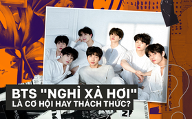 BTS đột ngột “nghỉ xả hơi”: Khi trở lại lợi hại gấp trăm hay bỏ trống “sân chơi” để đối thủ thừa cơ lấn lướt?