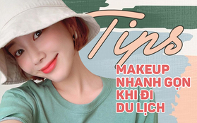 Tips giúp các nàng dù makeup sương sương vẫn giữ được nhan sắc đỉnh cao khi đi du lịch