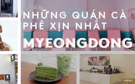 Lỡ sang Hàn mua sắm và kiệt sức ở Myeongdong, nhớ lưu liền tay những quán cà phê siêu chất tọa lạc tại thiên đường mỹ phẩm này nha!