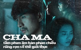Review "Cha Ma": Tấm phim âm bản phản chiếu thế giới thực rùng rợn