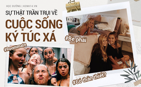 Chọn bạn cùng phòng ký túc cũng giống như việc kết hôn: Chọn đúng thì "yên bề gia thất", chọn sai thì mất bạn như chơi!