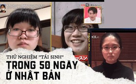 Thử nghiệm “tái sinh” trong 50 ngày ở Nhật: Từ kẻ tự ti luôn đeo khẩu trang đến cô gái đầy sức sống và quan điểm cái đẹp khiến chị em suy ngẫm