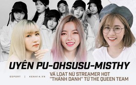 Ít ai biết MisThy, Uyên Pu, Ohsusu và loạt nữ streamer hot nhất Việt Nam đều "thành danh" từ The Queen Team